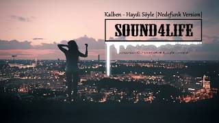 Kalben - Haydi Söyle (NEDEFUNK Versiyon) #Sound4Life