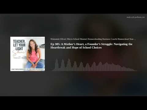 Ep 385: A Mother’s Heart, a Founder’s Struggle: Navigating the Heartbreak and Hope of School Choices