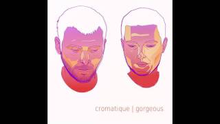 Cromatique - I Gorgeous (original mix)