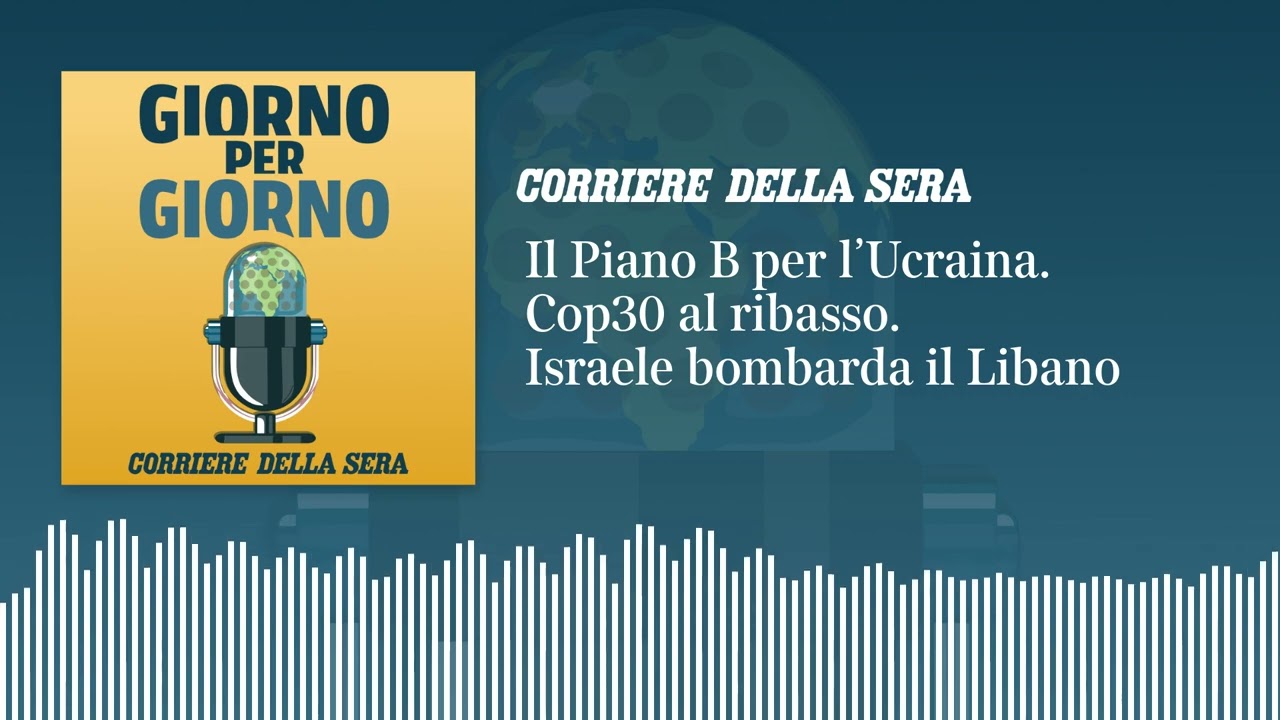 Il Piano B per l’Ucraina. Cop30 al ribasso. Israele bombarda il Libano | GIORNO PER GIORNO 24/11