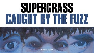 Supergrass - Caught By The Fuzz (Official Audio)