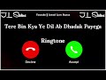 New Ringtone 2025 Tere Bin Kya Ye Dil Ab Dhadak Payega Ringtone Barbaad Ringtone Jawed Love Status