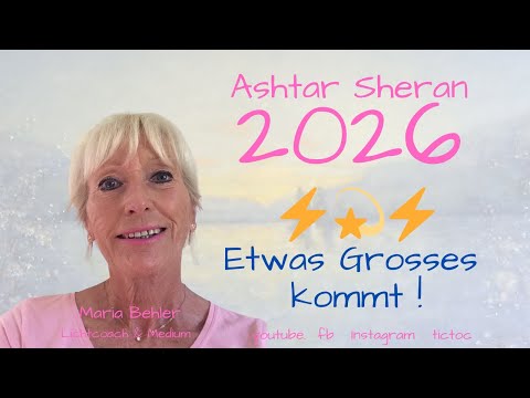 2026  Etwas Großes kommt  Ashtar Sheran channeling