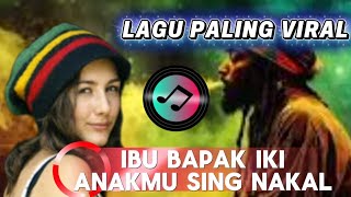 Download lagu IBU BAPAK IKI ANAKMU SING NAKAL / LIRIK paling viral di tik tok mp3