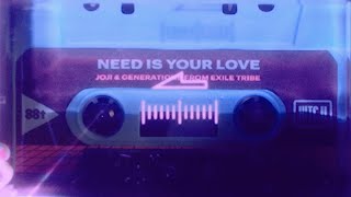 Joji &amp; GENERATIONS from EXILE TRIBE - Need Is Your Love (Lyric Video)