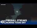 Did you see it? Texans spot fireball across night sky - ABC13 Houston Did you see it? Texans spot fireball across night sky