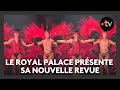 The Royal Palace Presents Its New Revue People Will Remember It