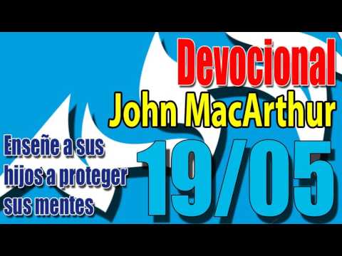 Devocional John MacArthur 19/05 - Enseñe a sus hijos a proteger sus mentes