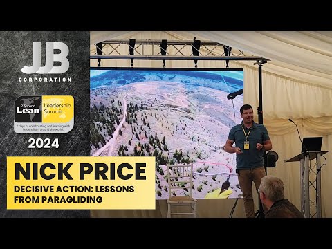2-Second Lean Summit 2024 Speakers - Nick Price - Decisive Action: Lessons from Paragliding