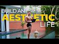 How To Build An Aesthetic Life As A Man