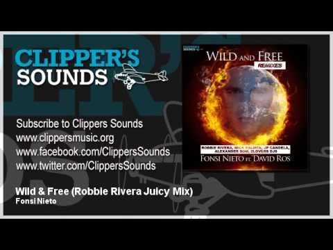 Fonsi Nieto Feat. David Ros - Wild & Free (Robbie Rivera Juicy Mix) - Official Audio