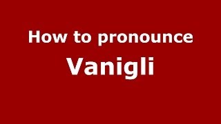 How to pronounce Vanigli