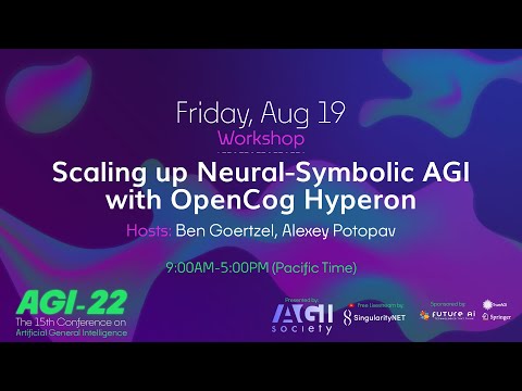 AGI-22 | Scaling up Neural-Symbolic AGI with OpenCog Hyperon