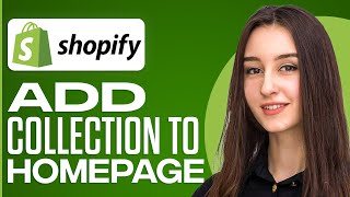 How To Add Collections To Your Shopify Homepage (2024)