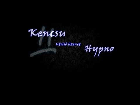 Kencsu - Utolsó üzenet km. Hypno (Music 2013)