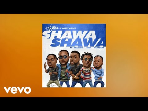 DJ Neptune - Shawa Shawa (Audio) ft. Larry Gaaga, Olamide, CDQ & Slimcase