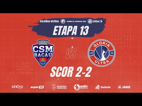 🔴 Rezumat CSM Bacău - Gloria Ultra | Scor 2-2 🦚