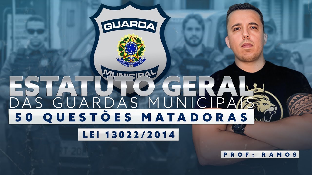 ESTATUTO GERAL DAS GUARDAS MUNICIPAIS - LEI 13022/2014 | 50 QUESTÕES MATADORAS