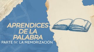 APRENDICES DE LA PALABRA - PARTE IV - LA MEMORIZACIÓN