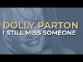 Dolly Parton - I Still Miss Someone (Official Audio)