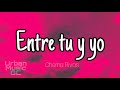 Chema Rivas - Entre tú y yo (letra/lyrics) Chema Rivas - Entre tú y yo (letra/lyrics)