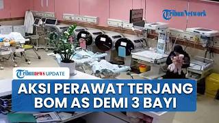Aksi Heroik Perawat Terjang Bom AS demi Nyawa 3 Bayi, Momen Haru Terekam CCTV Rumah Sakit