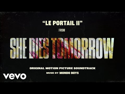 Mondo Boys - Le Portail II | She Dies Tomorrow (Original Soundtrack) - Official Video