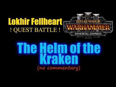 Immortal Empires quest battle - The Helm of the Kraken, Lokhir Fellheart campaign. (no commentary)