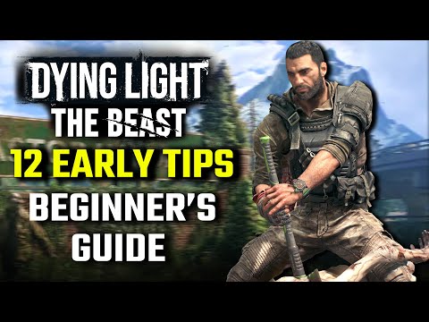 Dying Light: The Beast - 12 EARLY Tips for BEGINNERS (Spoiler Free)