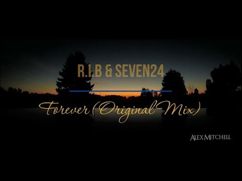 R I B & Seven24 - Forever (Original Mix)