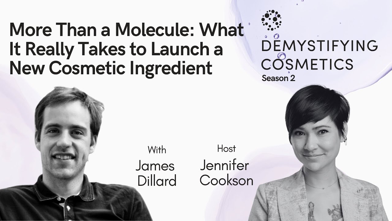 More Than a Molecule: What It Really Takes to Launch a New Cosmetic Ingredient with James Dillard