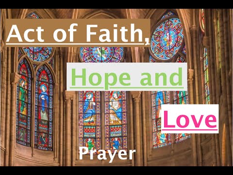 Act of Faith, hope and love |  PRAYER