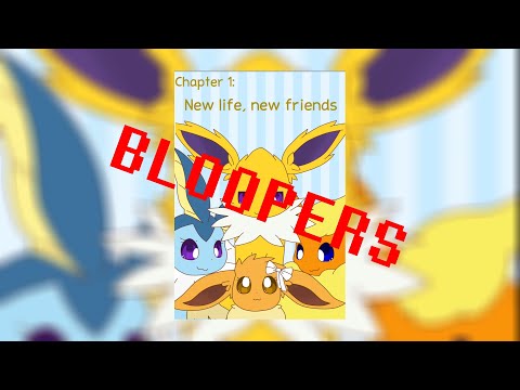 Eeveelution Squad Tomorrow Light - Chapter 1 - New Life, New Friends - Bloopers
