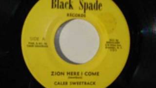 Caleb Sweetback - Zion Here I come