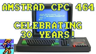 The Amstrad CPC 464 - Celebrating 30 Years! (featuring Darran Jones, Larry Bundy Jr, Steve Benway)