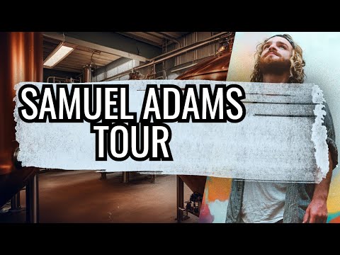 SEE HOW BEER IS MADE: A TOUR OF THE SAMUEL ADAMS BREWERY