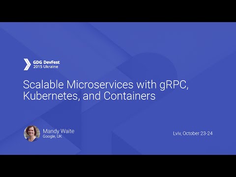 Scalable Microservices with gRPC, Kubernetes, and Containers - Mandy Waite