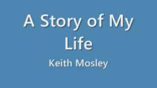 Keith Mosley - A Story of My Life