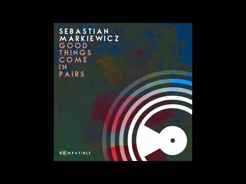 Sebastian Markiewicz - Good Things Come in Pairs (Original Mix)