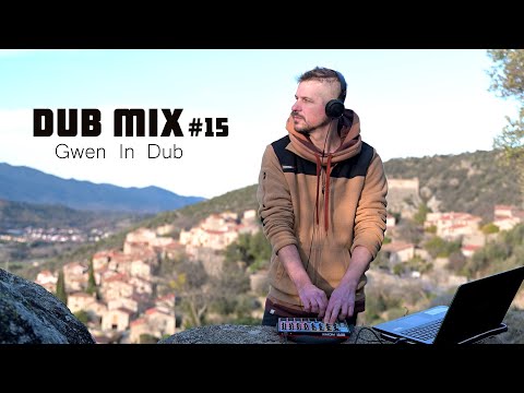 Dub Mix 15 - Music for méditation Time - Gwen in Dub outside session from South of France