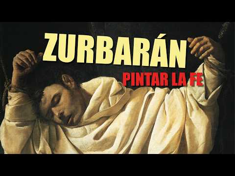 ZURBARÁN: CUANDO LA PINTURA ERA UNA EXPERIENCIA RELIGIOSA