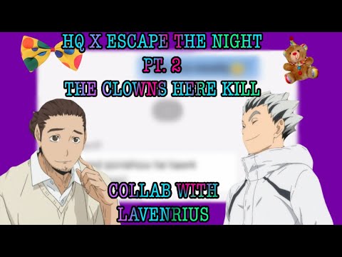 Haikyuu x Escape The Night || Pt. 2 "The Clowns Here Kill" || Collab with @Lavenrius