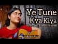 Ye Tune Kya Kiya Anushka Gautam Short Guitar Cover Once Upon A Time In Mumbai