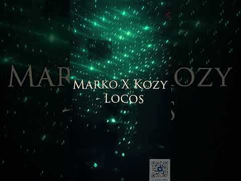 Marko X Kozy - Locos (Official Audio Track)