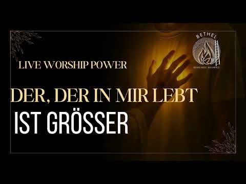Der, der in mir lebt ist größer - Gemeinde Bethel Sinti Neuwied Lobpreis power 