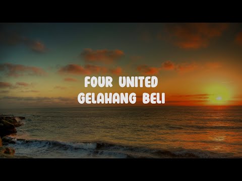 Lirik Four United || Gelahang Beli