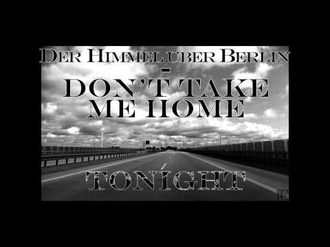 Der Himmel über Berlin - Don't Take Me Home Tonight (2013)