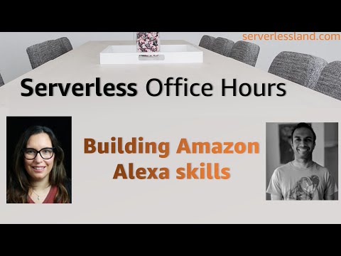 Building Amazon Alexa skills | Serverless Office Hours