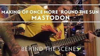 Mastodon - Making of Once More &#39;Round The Sun Part 1 [Behind The Scenes]