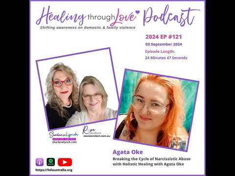 2024  EP121 Breaking the Cycle of Narcissistic Abuse with Holistic Healing with Agata Oke